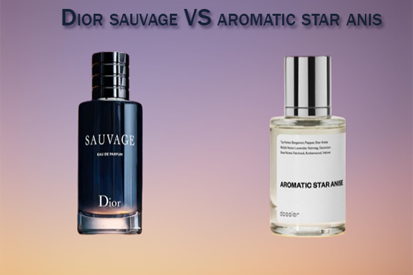 Dior sauvage VS aromatic star anis