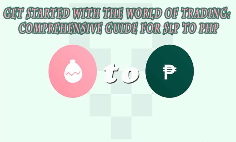 Get started with the world of trading: Comprehensive guide for SLP to PHP